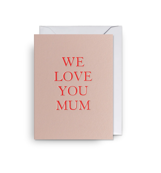 We Love You Mum Mini Mother’s Day Card