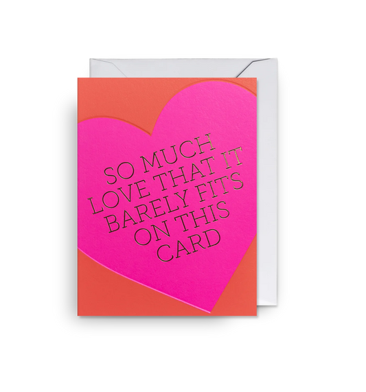 So Much Love That it Barely Fits on this Card Mini Card